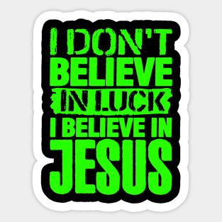 I Don't Believe In Luck I Believe In Jesus Sticker